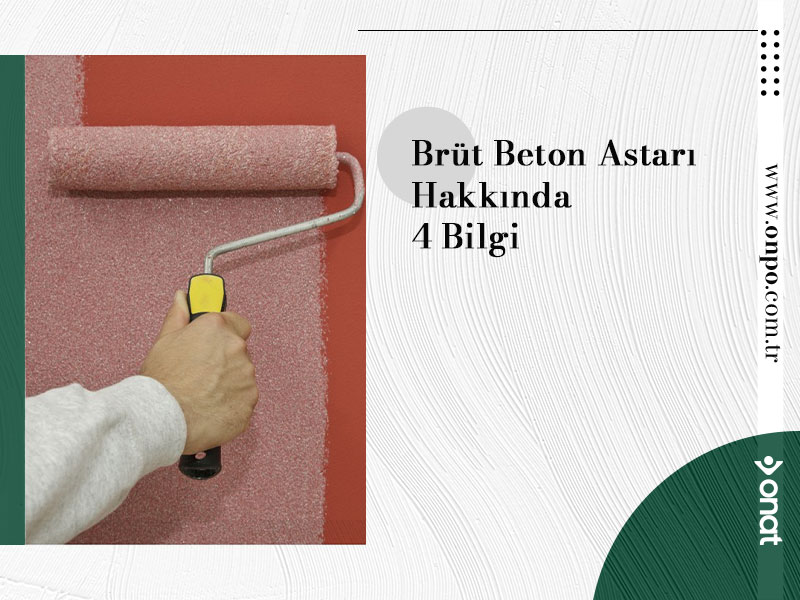 Brüt Beton Astarı Hakkında 4 Bilgi 