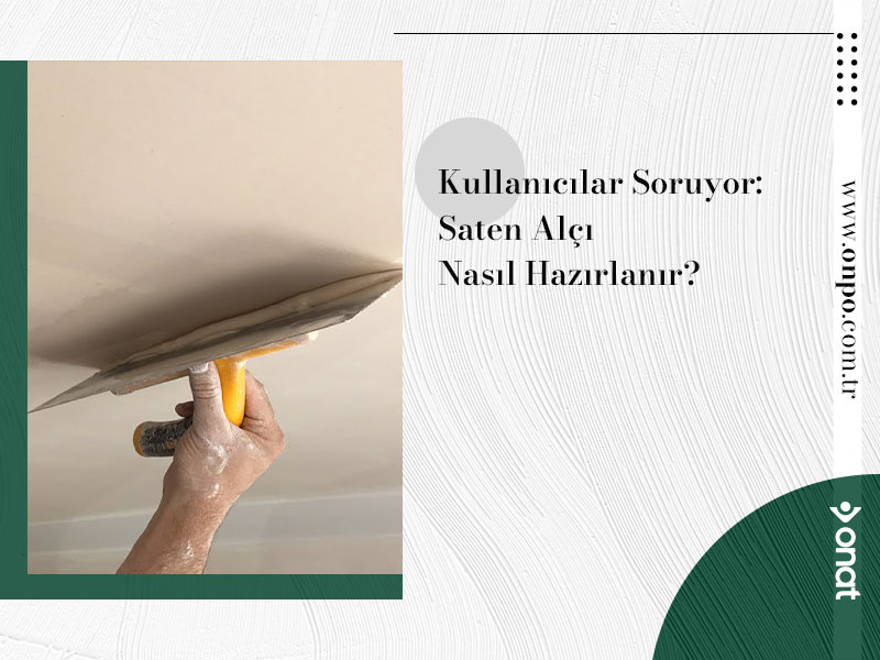 Kullanıcılar Soruyor: Saten Alçı Nasıl Hazırlanır? 